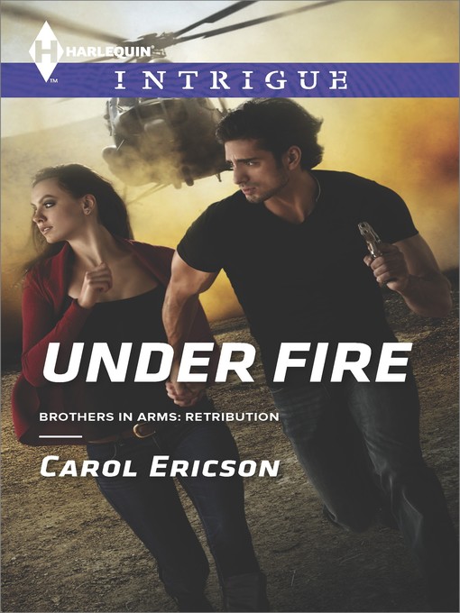 Title details for Under Fire by Carol Ericson - Available